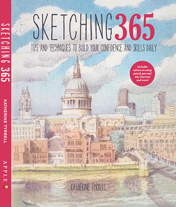 Sketching 365: Build Your Confidence and Skills with a Tip a Day book by Katherine Tyrrell
