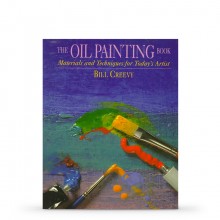 Oil Painting Book : Materials and Techniques for Todays Artist : Book by Bill Creevy