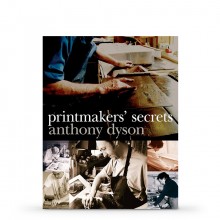 Printmakers Secrets : Book by Anthony Dyson