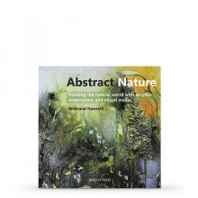 Abstract Nature: Painting the Natural World With Acrylics, Watercolour and Mixed Media : Book by Waltraud Nawratil
