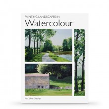 Painting Landscapes in Watercolour : Book by Paul Talbot-Greaves