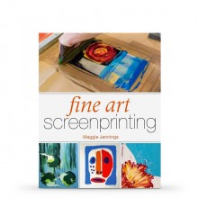 Fine Art Screenprinting : Book by Maggie Jennings