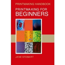 Printmaking for Beginners (Printmaking Handbooks) : Book by Jane Stobart