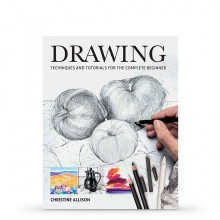 Drawing: Techniques and Tutorials for the Complete Beginner : Book by Christine Allison