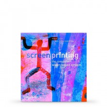 Screenprinting - The Complete Water-based System : Book by Robert Adam and Carol Robertson