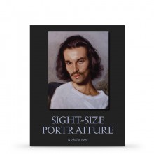 Sight-Size Portraiture : Book by Nicholas Beer