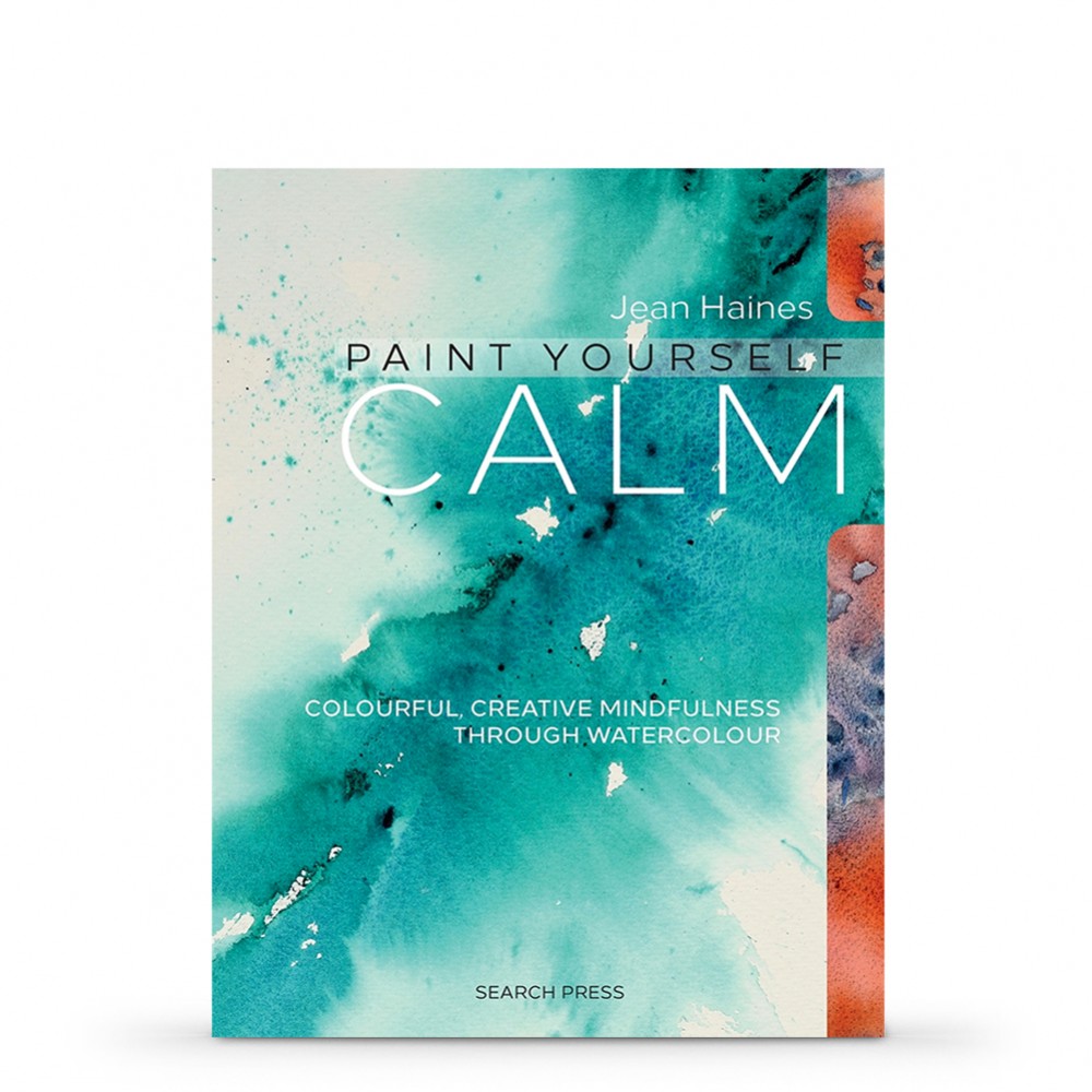 Paint Yourself Calm: Colourful, Creative Mindfulness Through Watercolour : écrit par Jean Haines