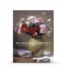 Oil Painting Essentials: Mastering Portraits, Figures, Still Life, Landscapes, and Interiors : écrit par Gregg Kreutz