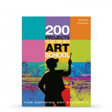 200 Projects To Get You into Art School : écrit par Valerie Colston