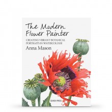The Modern Flower Painter: Creating Vibrant Botanical Portraits in Watercolour : écrit par Anna Mason