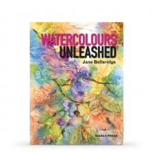 Watercolours Unleashed : écrit par Jane Betteridge
