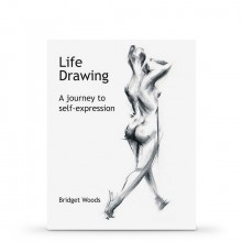 Life Drawing: A Journey To Self-Expression : écrit par Bridget Woods